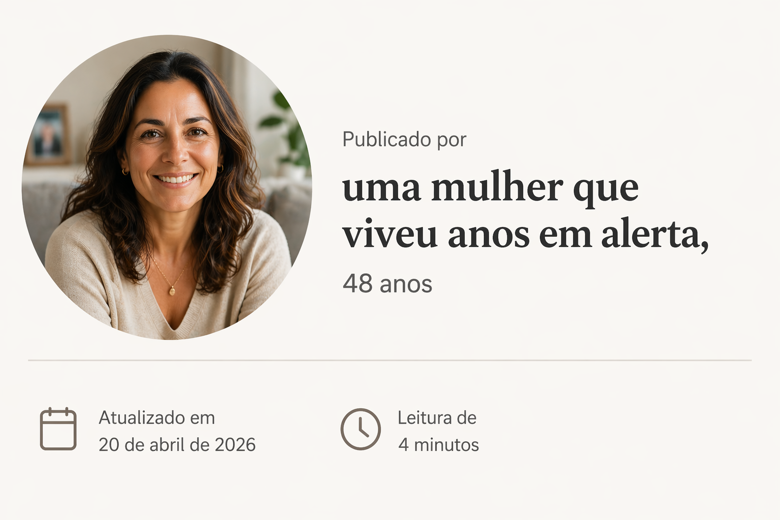 Publicado por uma mulher que viveu anos em alerta, 46 anos. Atualizado em 20 de abril de 2026. Leitura de 4 minutos.